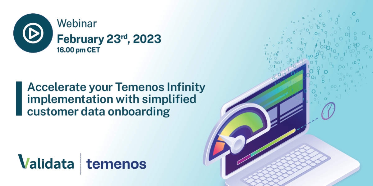 Webinar: Accelerate your Temenos Infinity implementation with simplified customer data onboarding