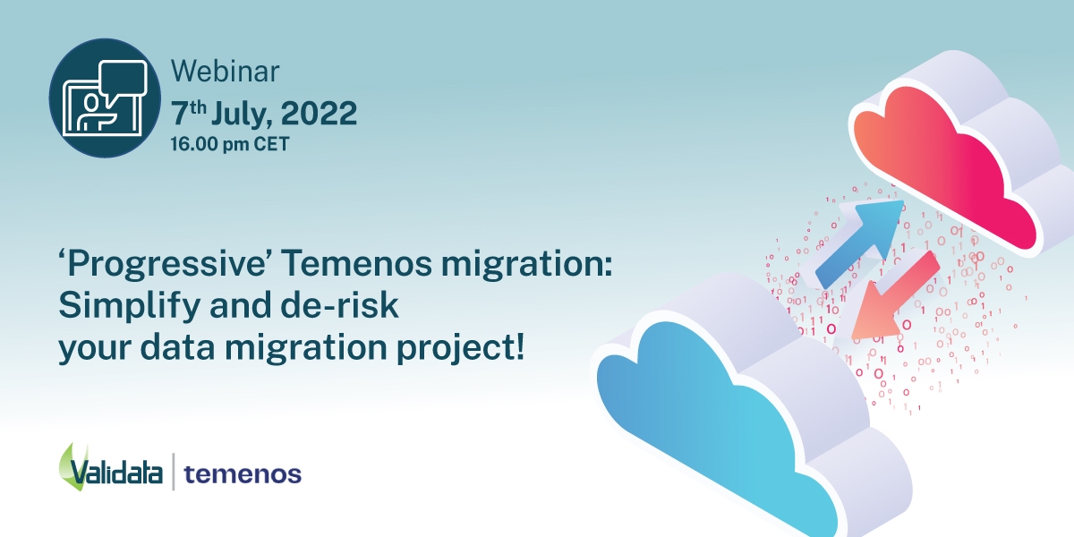 Webinar: ‘Progressive’ Temenos migration: Simplify and de-risk your data migration project!